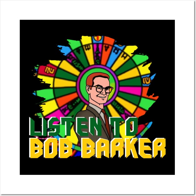 LISTEN TO BOB BARKER Wall Art by Pixy Official